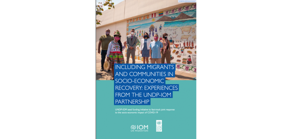 Front page of Including Migrants and Communities in Socio-Economic Recovery: Experiences from the UNDP-IOM Partnership