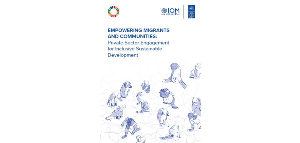 Empowering Migrants and Communities : Private Sector Engagement for Inclusive Sustainable Development