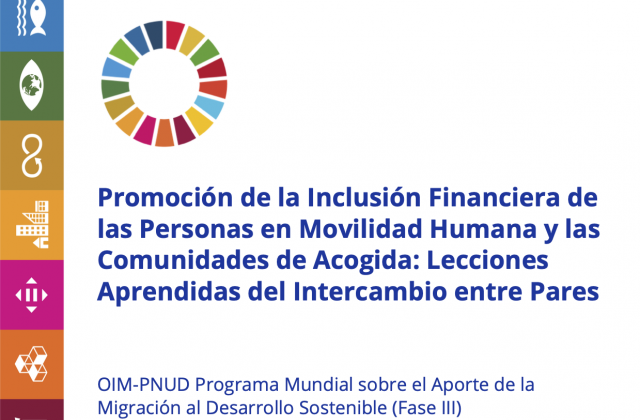 Promoción de la Inclusión Financiera de las Personas en Movilidad Humana y las Comunidades de Acogida: Lecciones Aprendidas del Intercambio entre Pares
