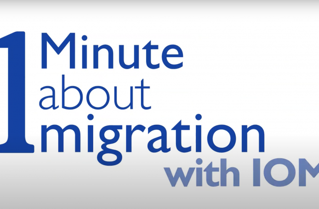 text " 1 minute about migration with IOM"